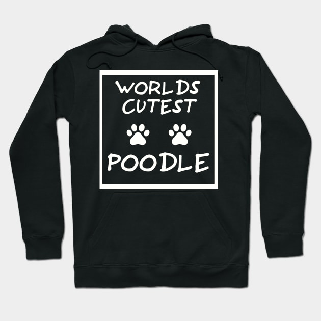 Worlds cutest Poodle  The perfect way to show your love Hoodie by GOTOCREATE